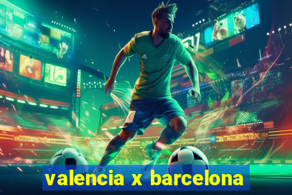 valencia x barcelona